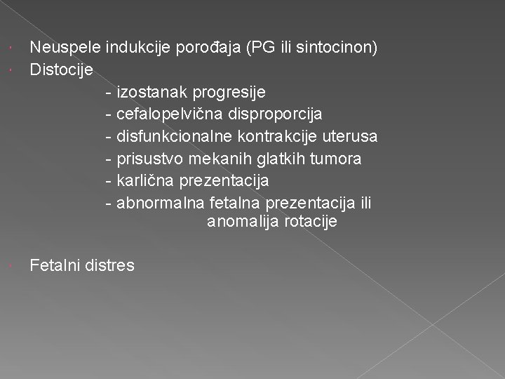  Neuspele indukcije porođaja (PG ili sintocinon) Distocije - izostanak progresije - cefalopelvična disproporcija