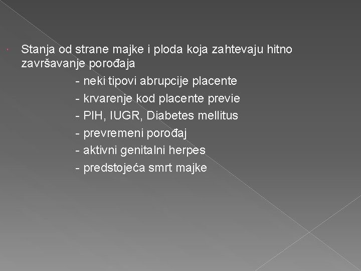  Stanja od strane majke i ploda koja zahtevaju hitno završavanje porođaja - neki