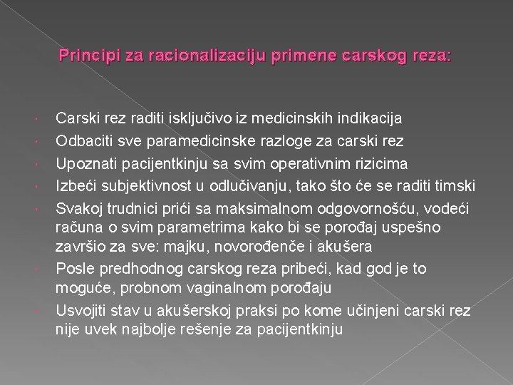 Principi za racionalizaciju primene carskog reza: Carski rez raditi isključivo iz medicinskih indikacija Odbaciti