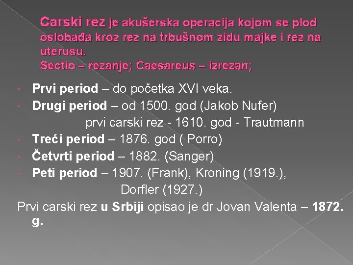 Carski rez je akušerska operacija kojom se plod oslobađa kroz rez na trbušnom zidu