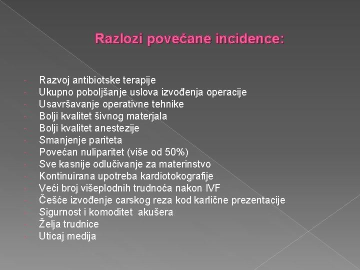 Razlozi povećane incidence: Razvoj antibiotske terapije Ukupno poboljšanje uslova izvođenja operacije Usavršavanje operativne tehnike