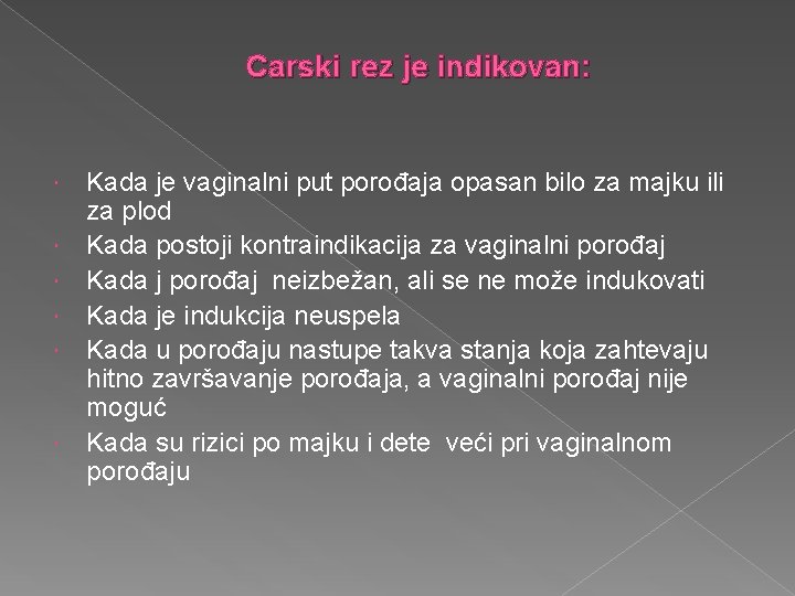 Carski rez je indikovan: Kada je vaginalni put porođaja opasan bilo za majku ili