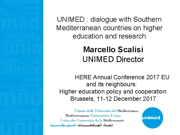 UNIMED : dialogue with Southern Mediterranean countries on higher education and research Marcello Scalisi