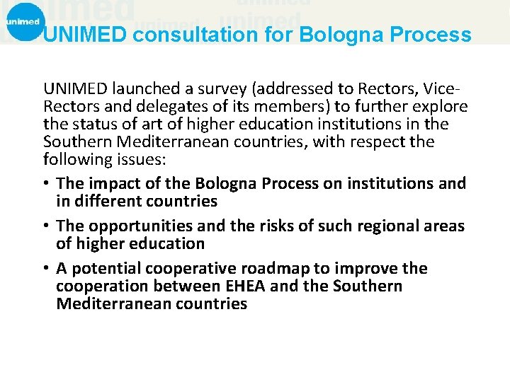 UNIMED consultation for Bologna Process UNIMED launched a survey (addressed to Rectors, Vice. Rectors