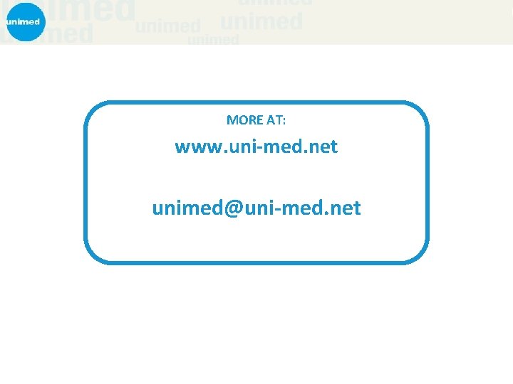 MORE AT: www. uni-med. net unimed@uni-med. net 