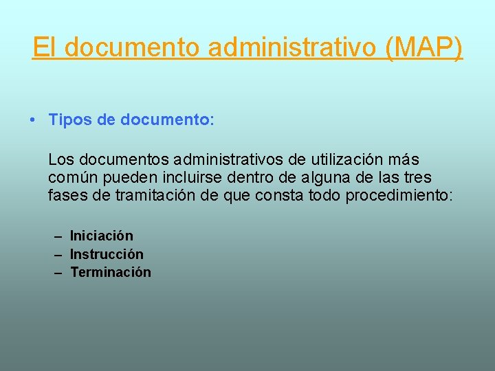 El documento administrativo (MAP) • Tipos de documento: Los documentos administrativos de utilización más