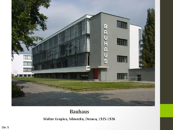 Bauhaus Walter Gropius, Německo, Desava, 1925 -1926 Obr. 5 