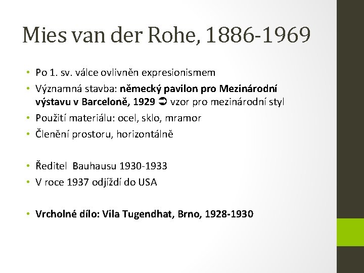 Mies van der Rohe, 1886 -1969 • Po 1. sv. válce ovlivněn expresionismem •