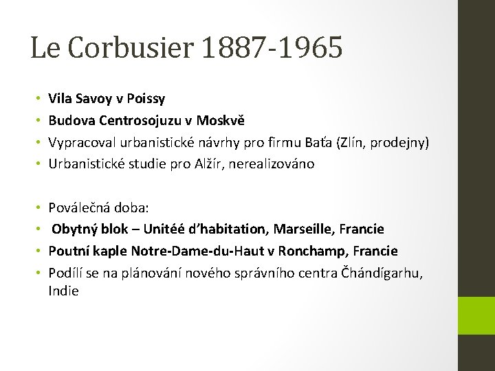 Le Corbusier 1887 -1965 • • Vila Savoy v Poissy Budova Centrosojuzu v Moskvě