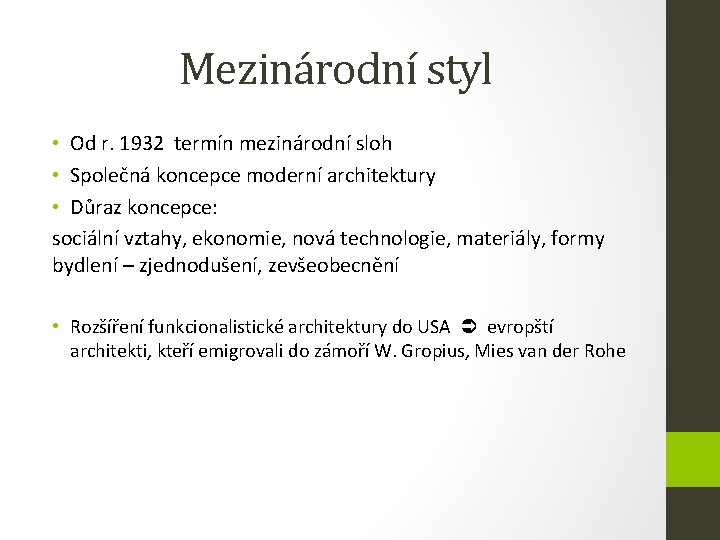 Mezinárodní styl • Od r. 1932 termín mezinárodní sloh • Společná koncepce moderní architektury