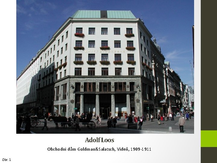 Adolf Loos Obchodní dům Goldman&Salatsch, Vídeň, 1909 -1911 Obr. 1 