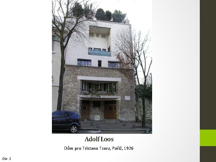 Adolf Loos Dům pro Tristana Tzaru, Paříž, 1926 Obr. 2 