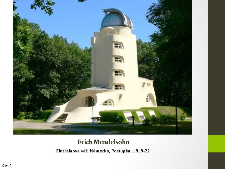 Erich Mendelsohn Einsteinova věž, Německo, Postupim, 1919 -22 Obr. 4 