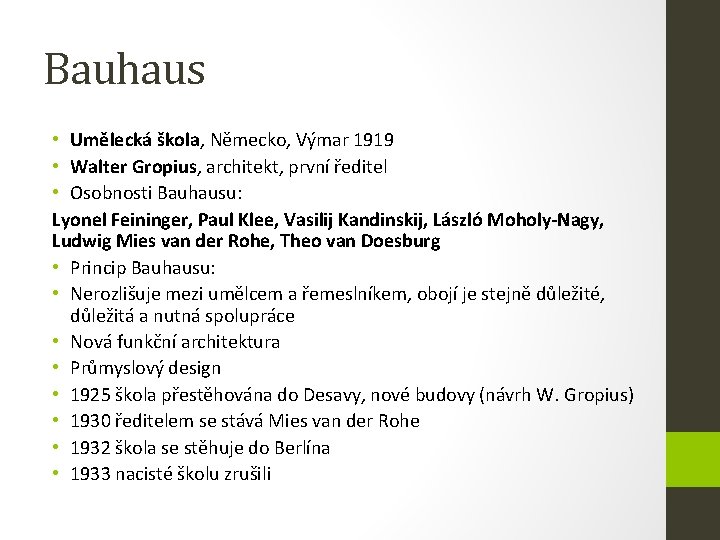 Bauhaus • Umělecká škola, Německo, Výmar 1919 • Walter Gropius, architekt, první ředitel •