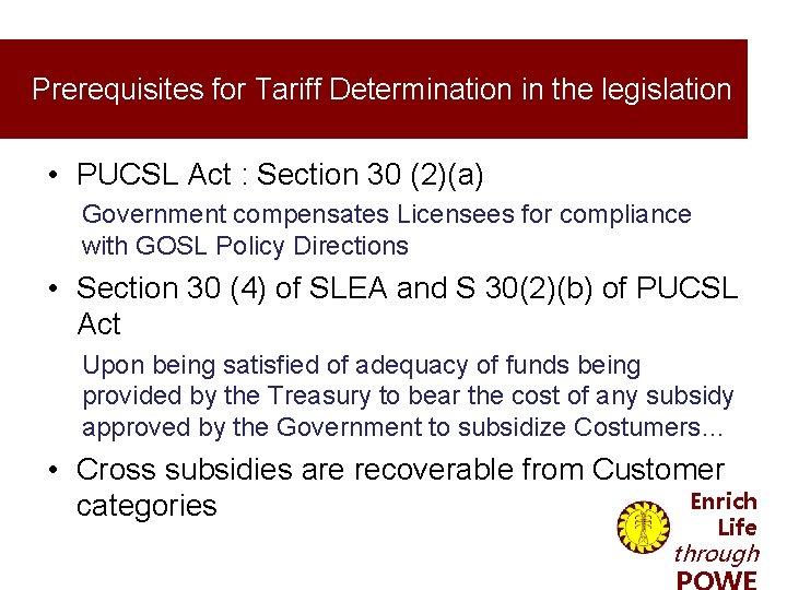 Prerequisites for Tariff Determination in the legislation • PUCSL Act : Section 30 (2)(a)