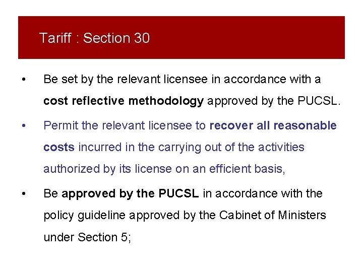 Tariff : Section 30 • Be set by the relevant licensee in accordance with