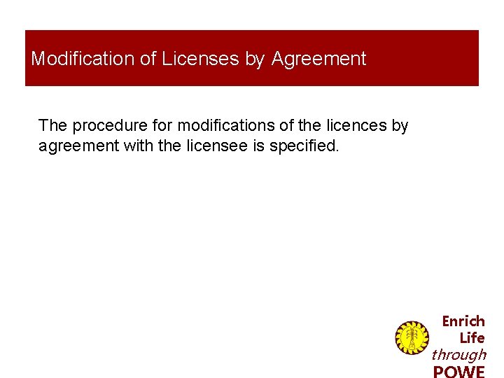 Modification of Licenses by Agreement The procedure for modifications of the licences by agreement