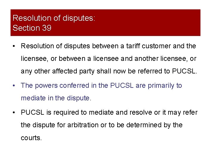 Resolution of disputes: Section 39 • Resolution of disputes between a tariff customer and