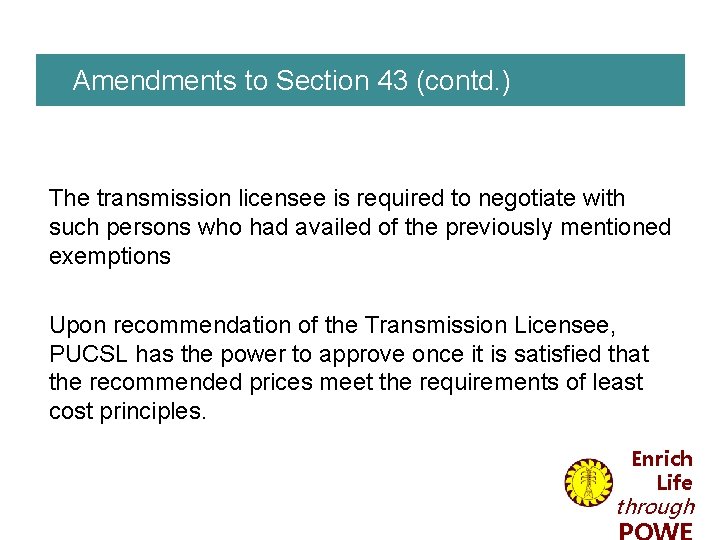 Amendments to Section 43 (contd. ) The transmission licensee is required to negotiate with