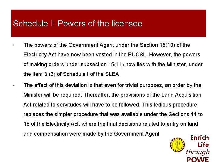 Schedule I: Powers of the licensee • The powers of the Government Agent under
