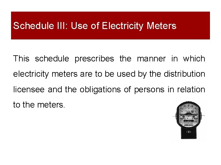 Schedule III: Use of Electricity Meters This schedule prescribes the manner in which electricity