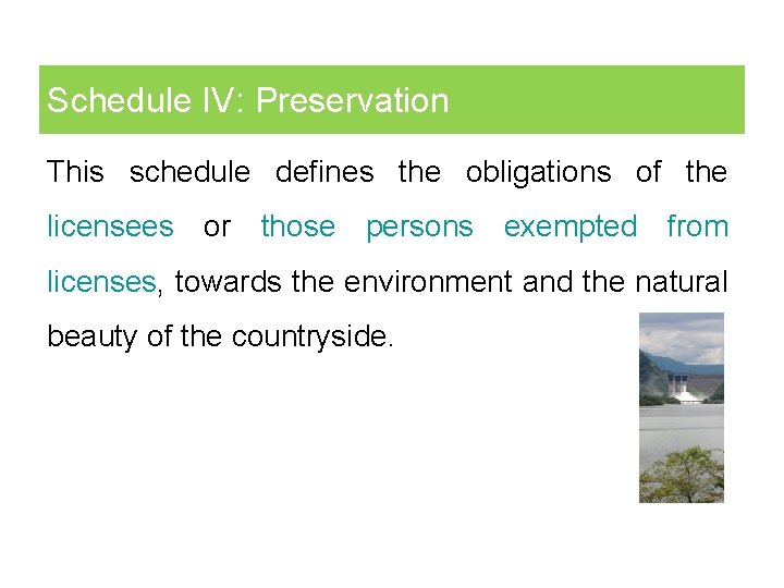 Schedule IV: Preservation This schedule defines the obligations of the licensees or those persons