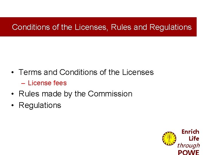 Conditions of the Licenses, Rules and Regulations • Terms and Conditions of the Licenses