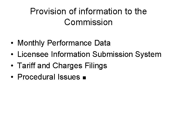 Provision of information to the Commission • • Monthly Performance Data Licensee Information Submission