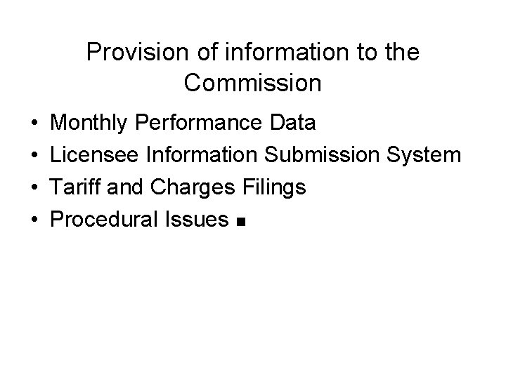 Provision of information to the Commission • • Monthly Performance Data Licensee Information Submission