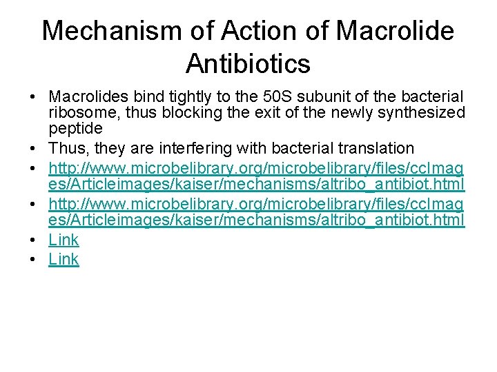 Mechanism of Action of Macrolide Antibiotics • Macrolides bind tightly to the 50 S