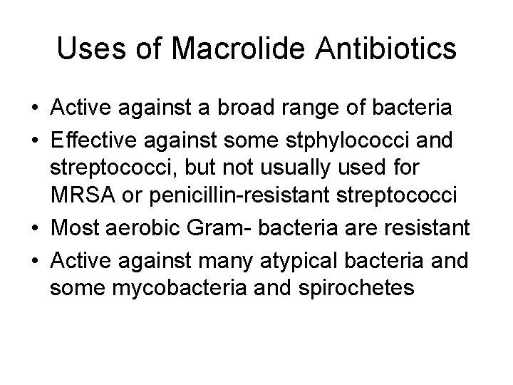 Uses of Macrolide Antibiotics • Active against a broad range of bacteria • Effective Uses of Macrolide Antibiotics • Active against a broad range of bacteria • Effective