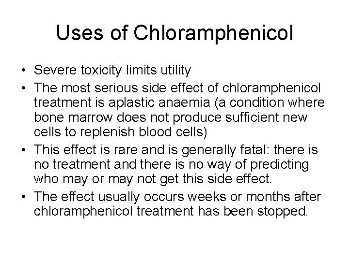 Uses of Chloramphenicol • Severe toxicity limits utility • The most serious side effect