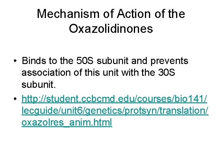 Mechanism of Action of the Oxazolidinones • Binds to the 50 S subunit and