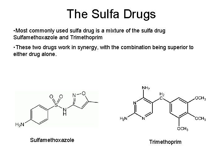 The Sulfa Drugs • Most commonly used sulfa drug is a mixture of the The Sulfa Drugs • Most commonly used sulfa drug is a mixture of the