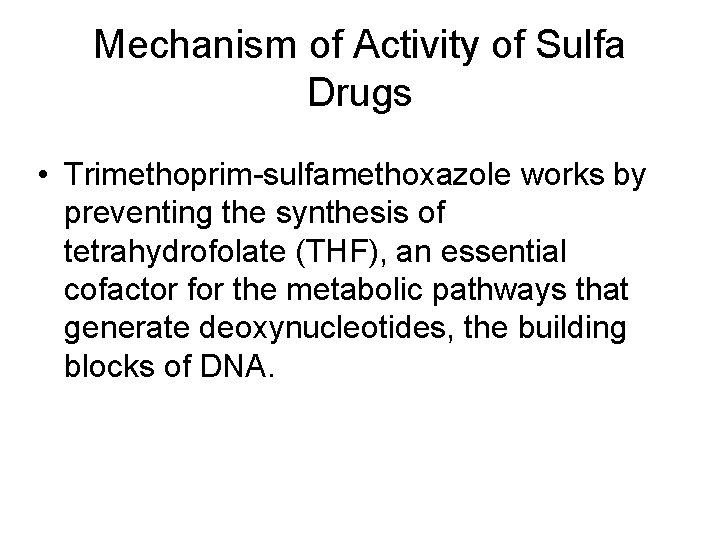 Mechanism of Activity of Sulfa Drugs • Trimethoprim-sulfamethoxazole works by preventing the synthesis of Mechanism of Activity of Sulfa Drugs • Trimethoprim-sulfamethoxazole works by preventing the synthesis of