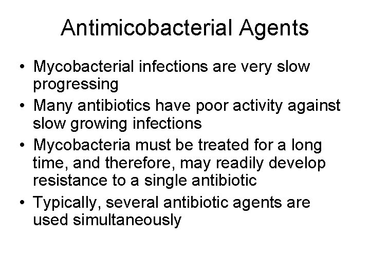 Antimicobacterial Agents • Mycobacterial infections are very slow progressing • Many antibiotics have poor Antimicobacterial Agents • Mycobacterial infections are very slow progressing • Many antibiotics have poor