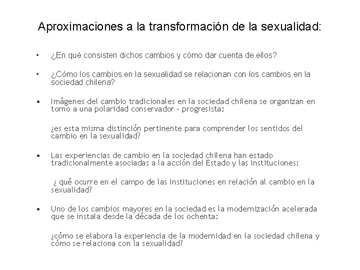 Aproximaciones a la transformación de la sexualidad: • ¿En qué consisten dichos cambios y