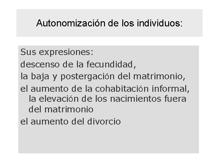 Autonomización de los individuos: Sus expresiones: descenso de la fecundidad, la baja y postergación