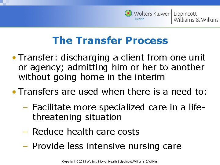The Transfer Process • Transfer: discharging a client from one unit or agency; admitting