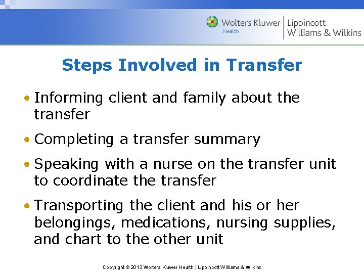 Steps Involved in Transfer • Informing client and family about the transfer • Completing