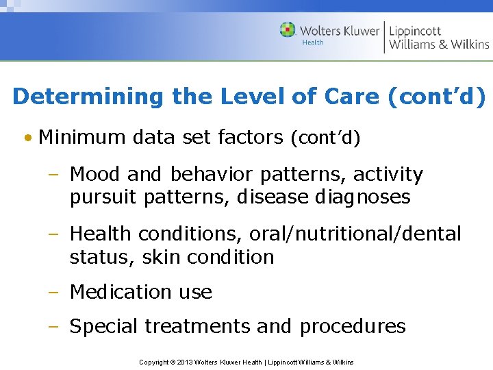 Determining the Level of Care (cont’d) • Minimum data set factors (cont’d) – Mood