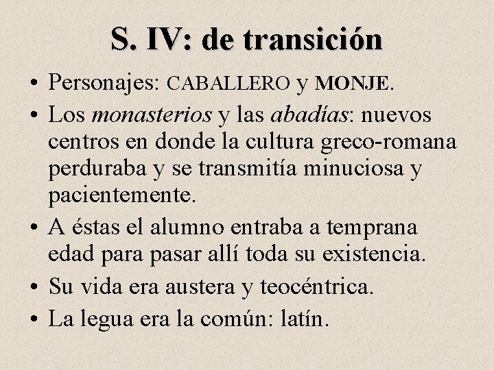 S. IV: de transición • Personajes: CABALLERO y MONJE. • Los monasterios y las