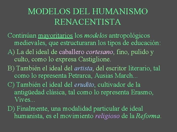 MODELOS DEL HUMANISMO RENACENTISTA Continúan mayoritarios los modelos antropológicos medievales, que estructuraran los tipos