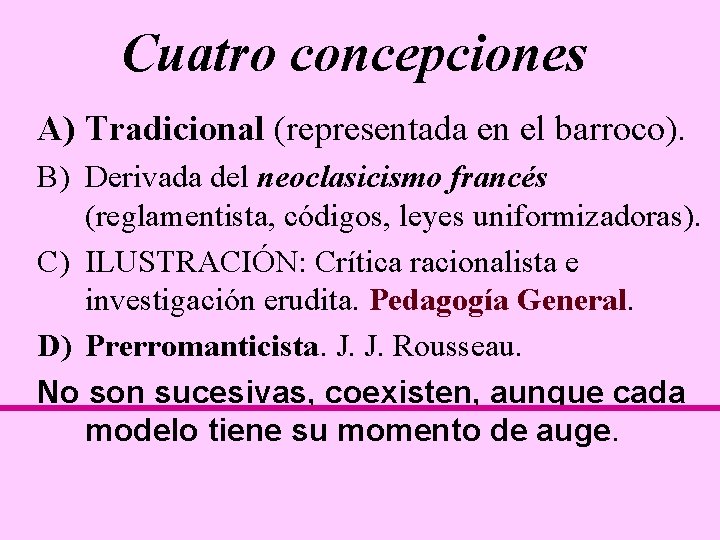 Cuatro concepciones A) Tradicional (representada en el barroco). B) Derivada del neoclasicismo francés (reglamentista,