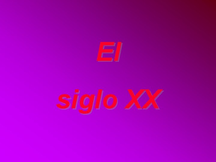 El siglo XX 