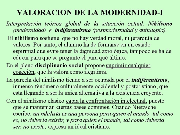 VALORACION DE LA MODERNIDAD-I Interpretación teórica global de la situación actual. Nihilismo (modernidad) e