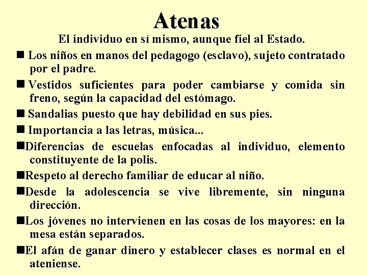 Atenas El individuo en sí mismo, aunque fiel al Estado. n Los niños en