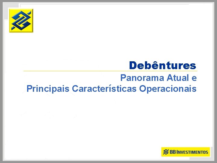 Debêntures Panorama Atual e Principais Características Operacionais 