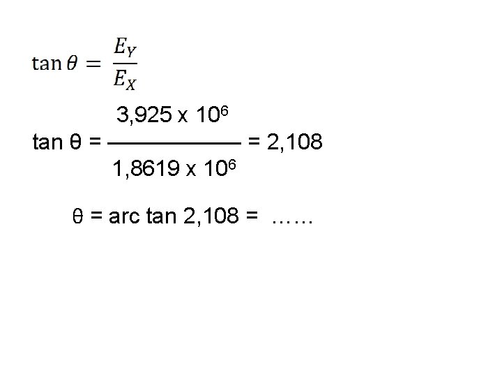 3, 925 x 106 tan θ = —————— = 2, 108 1, 8619 x