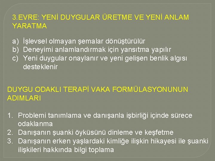 3. EVRE: YENİ DUYGULAR ÜRETME VE YENİ ANLAM YARATMA a) İşlevsel olmayan şemalar dönüştürülür